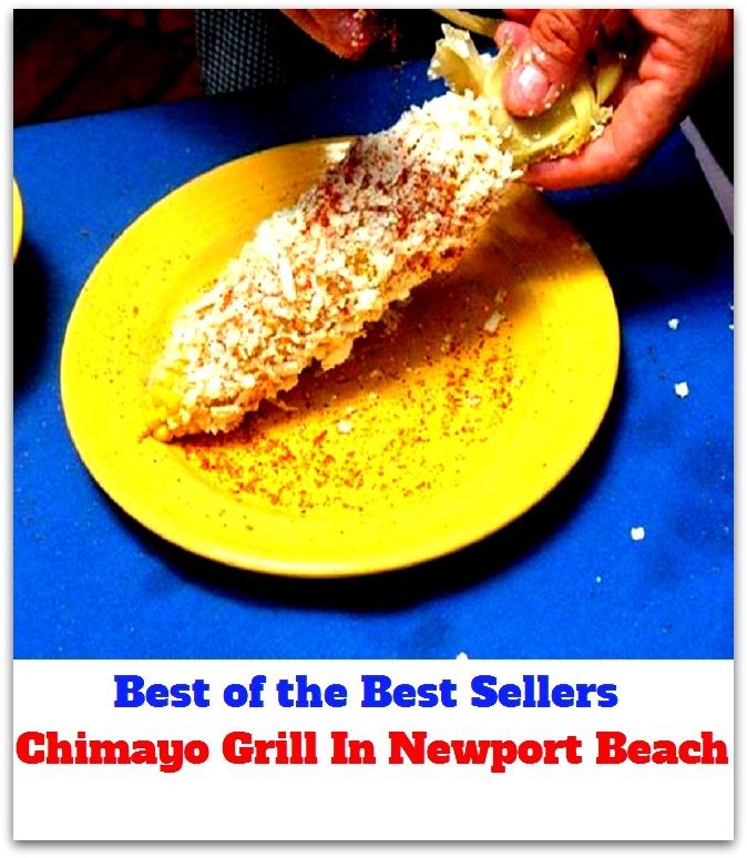 Best of the best sellers Chimayo Grill In Newport Beach ( travel, driving, excursion, flying, movement, navigation, ride, sailing, sightseeing, tour, trip, journey, amusement, enjoyment, fun, hobby, pleasure, relaxation, refreshment )