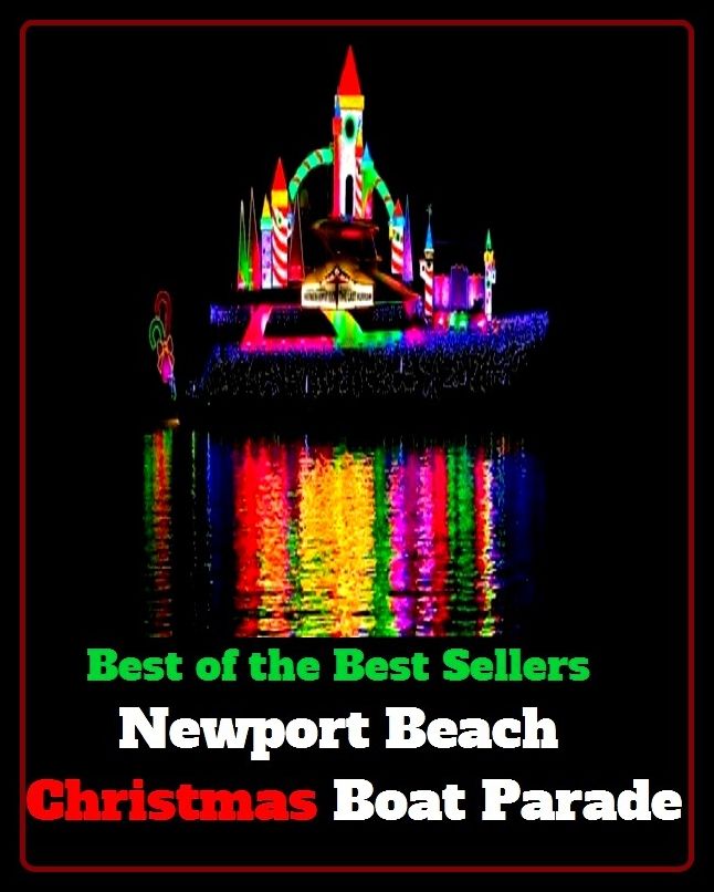 Best of the best sellers Newport Beach Christmas Boat Parade ( travel, driving, excursion, flying, movement, navigation, ride, sailing, sightseeing, tour, trip, journey, amusement, enjoyment, fun, hobby, pleasure, relaxation, refreshment )