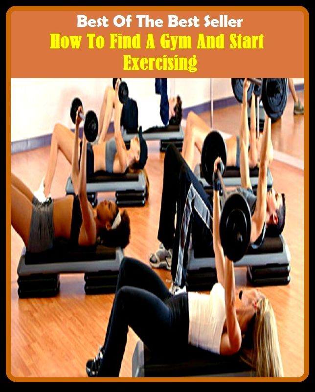 Best of the best sellers How To Find A Gym And Start Exercising ( exercise, meditation, acupuncture, disease, digestive system, formula, medicine, remedy, fix, treatment, action, conduct, behavior, handling, gastrin, fitness, vitamins, healing, diet )