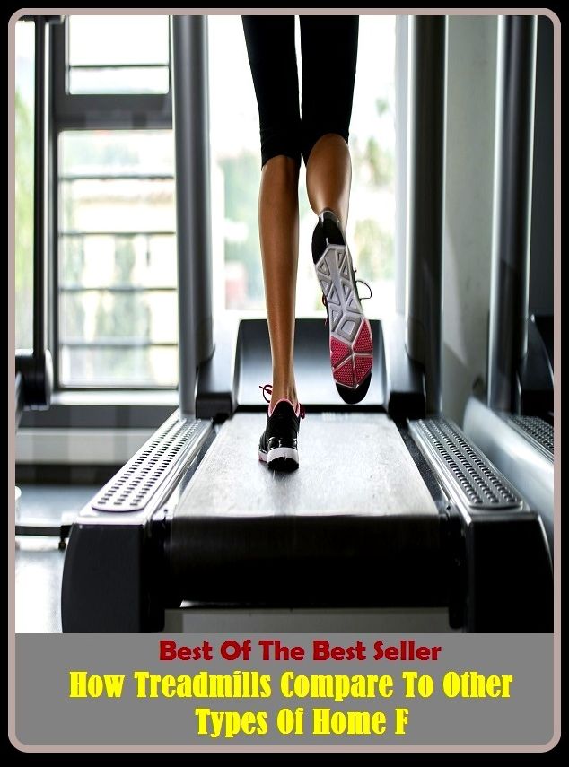 Best of the best sellers How Treadmills Compare To Other Types Of Home F ( exercise, meditation, acupuncture, disease, digestive system, formula, medicine, remedy, fix, treatment, action, conduct, behavior, handling, gastrin, fitness, vitamins, healing )
