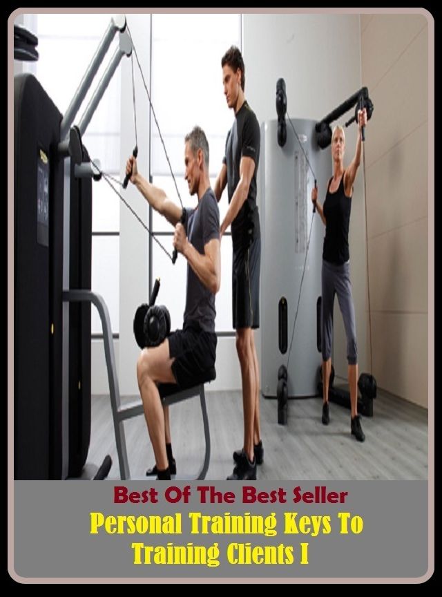 Best of the best sellers Personal Training Keys To Training Clients I ( way, method, means, technique, mode, system, approach, manner, line of attack, routine )