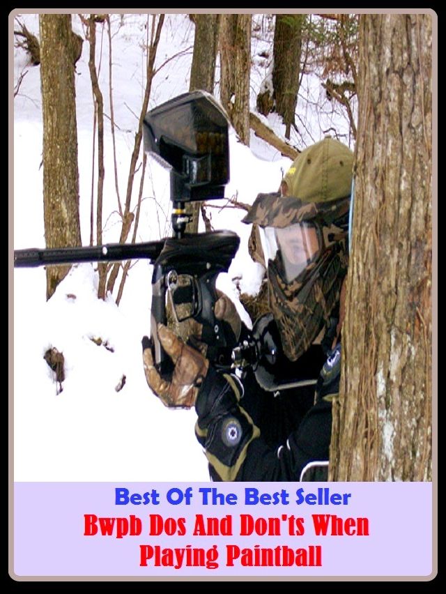 Outdoor Sports: Do's And Donts When Playing Paintball ( bookie, horse racing, paintball, gear, place, retreat, mask, point spread, betting, gambling, gaming, card game, frame, bettor, staking, bookmarker, backer, cardsharp, dicer, player )