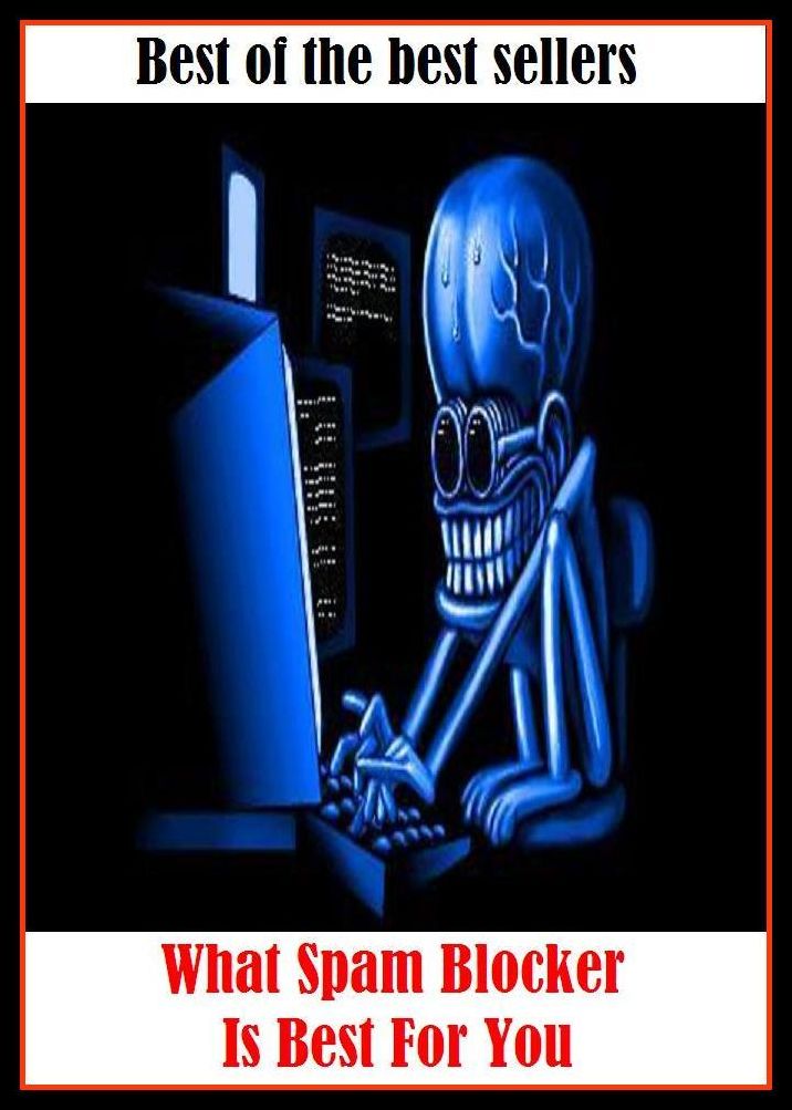 Best of the Best Sellers What Spam Blocker Is Best For You ( finest, greatest, top, foremost, leading, preeminent, premier, prime, first, chief, principal, supreme, of the highest quality, superlative )