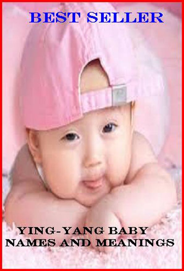 Best Seller Ying-Yang Baby Names and Meanings ( Varieties kind of name, muslim, hindu, jews, crishtian, Buddha, chinies, English, Bengali, hindi, French )