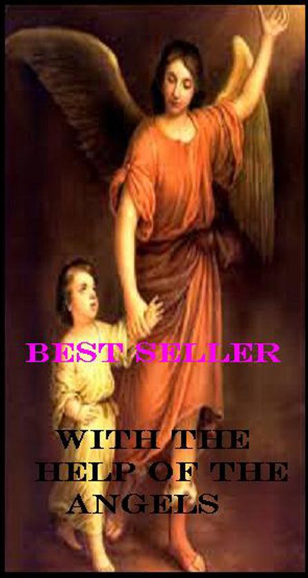 Best Seller With the Help of the Angels(Annotated) ( adventure, fantasy, murder, romantic, action, fiction, humorous, historical, romantic, thriller, crime, journey, battle, war, science fiction, amazing, Greeks, Trogan war, romance )