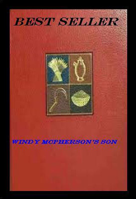 Best Seller Windy McPherson's Son ( epic, fantasy, thriller, ethical, moral, logic comments, Mystery, romance, action, adventure, science fiction, drama, comedy, blackmail, humor classic, novel, literature, suspense )