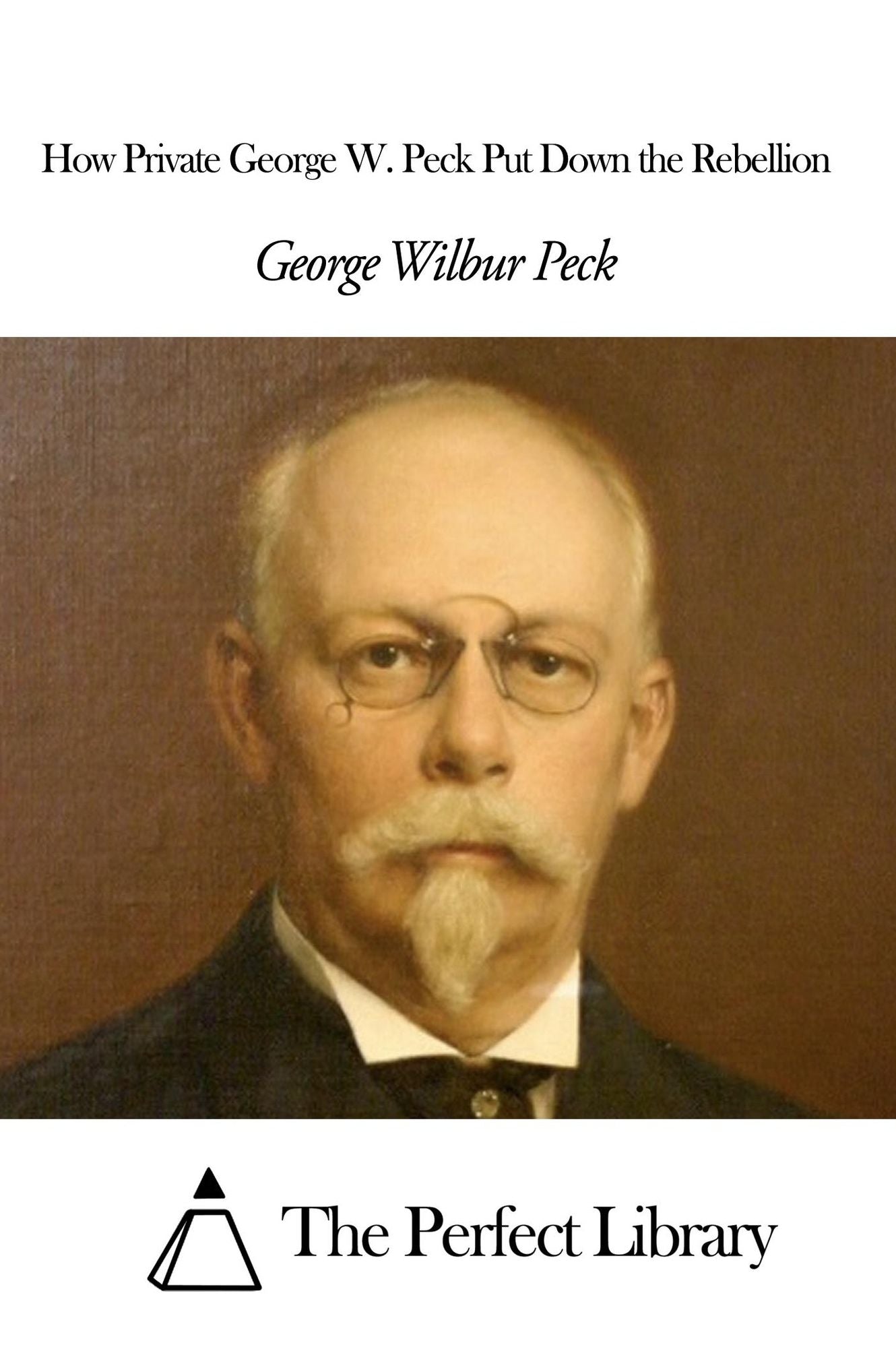 How Private George W. Peck Put Down the Rebellion