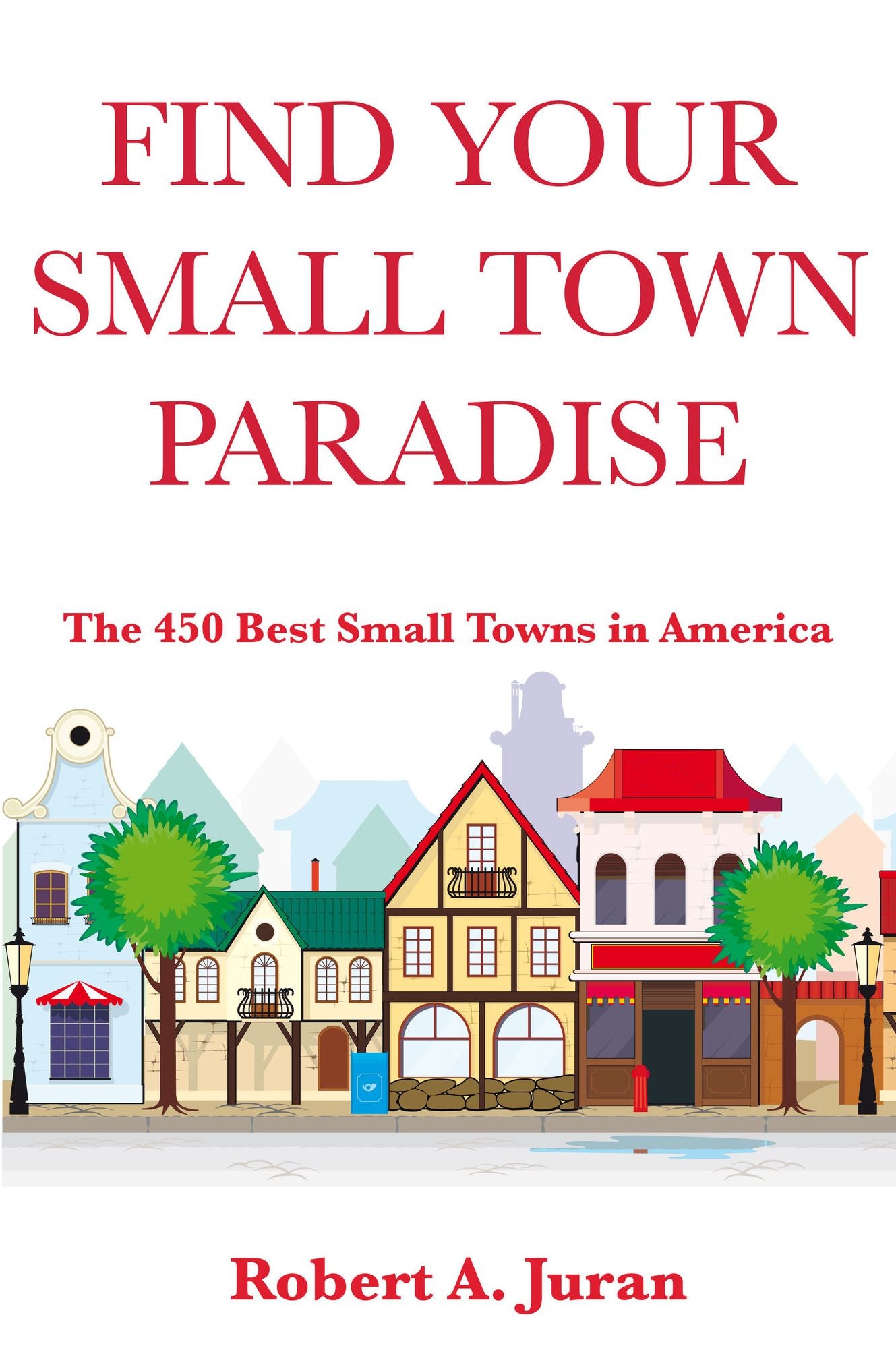 Find Your Small Town Paradise: The 450 Best Small Towns in America