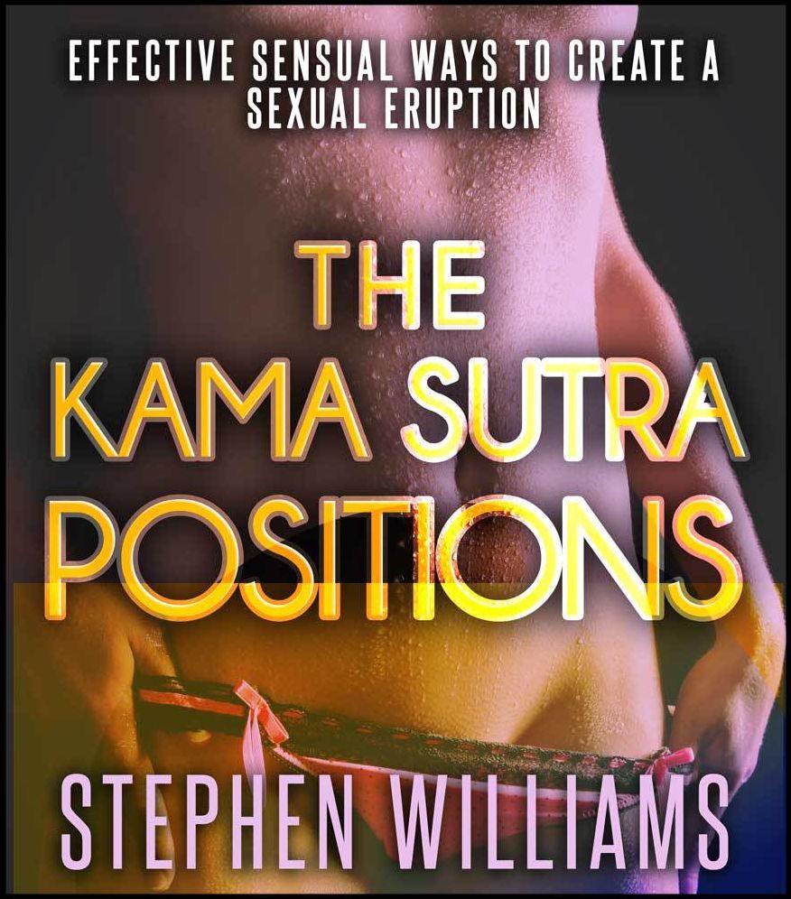 The Kama Sutra Positions: Effective Sensual Ways To Create A Sexual Eruption