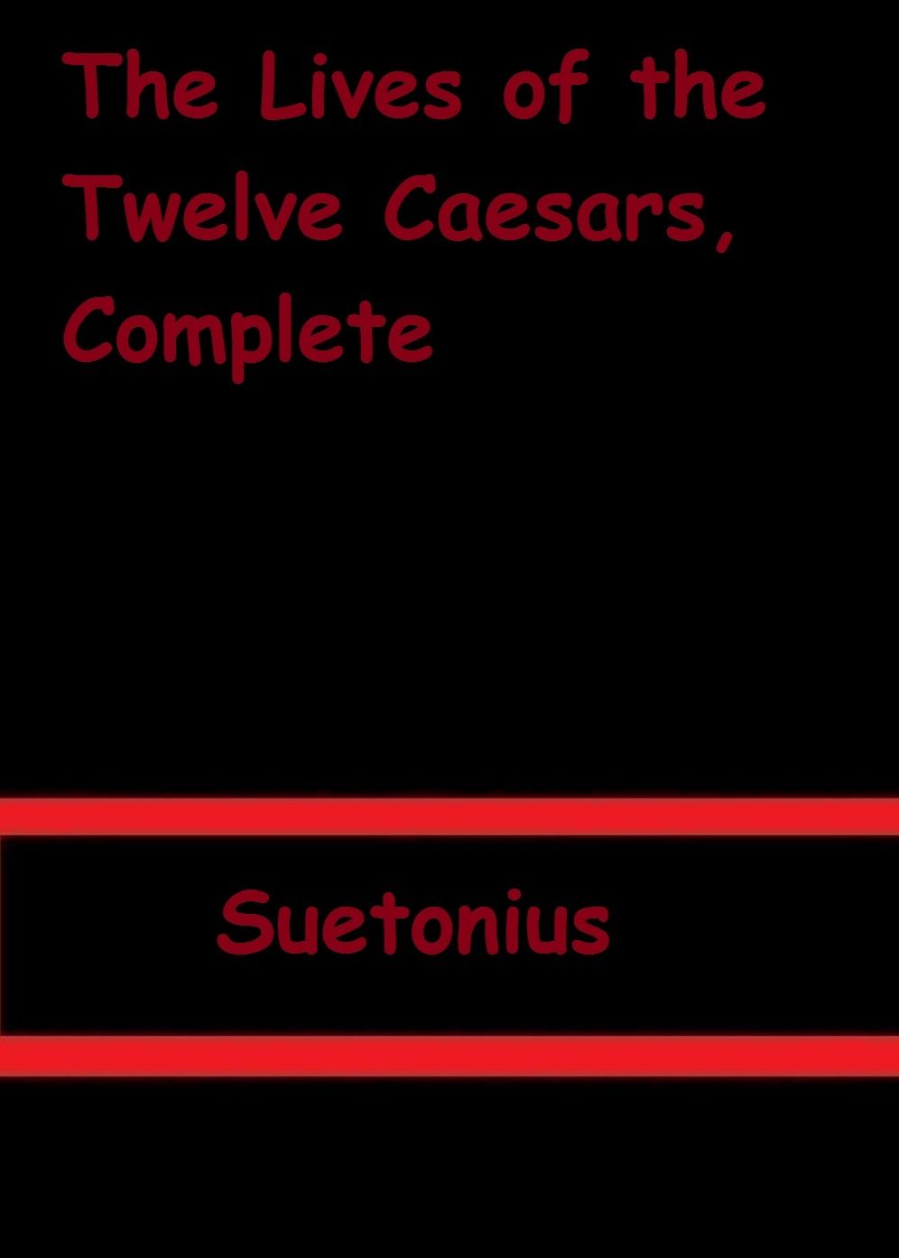 The Lives of the Twelve Caesars, Complete by Suetonius