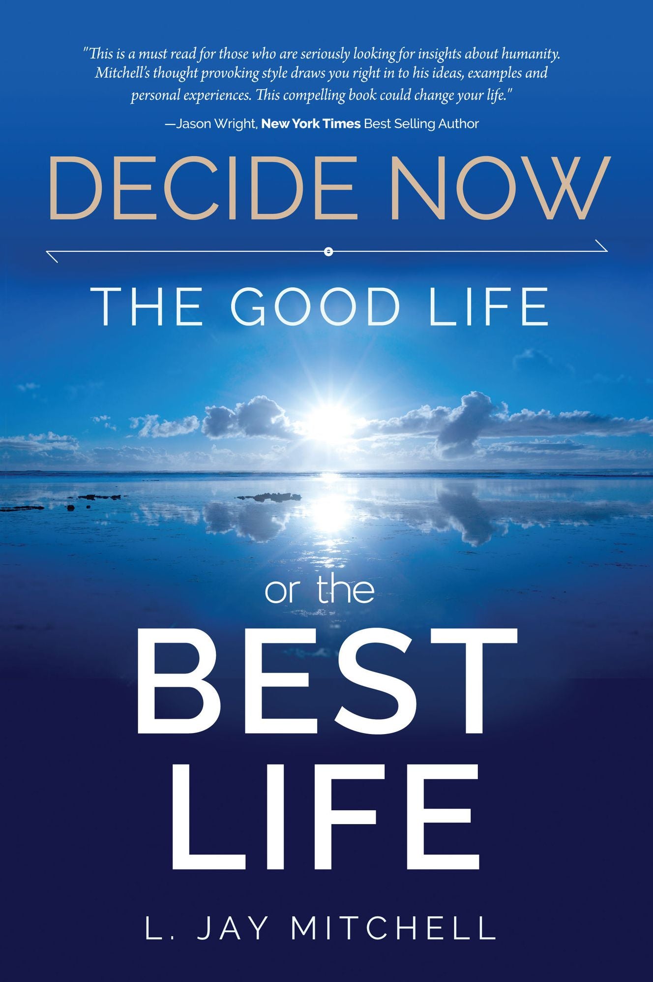 Decide Now: The Good Life or The Best Life