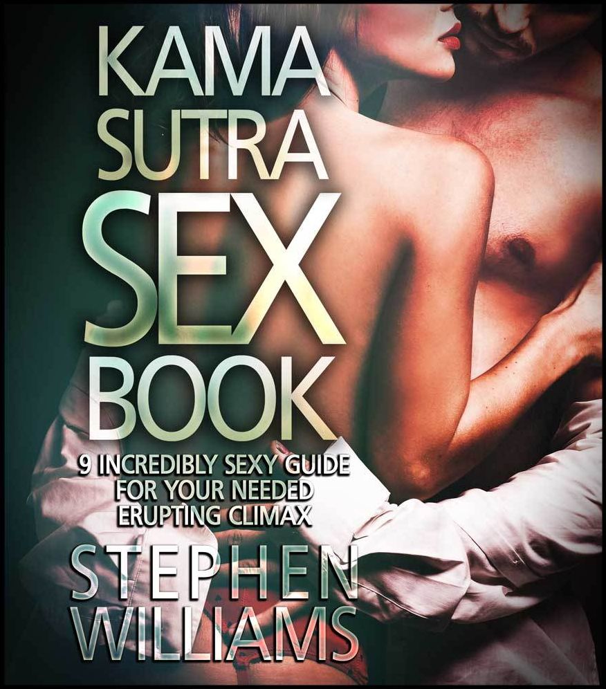 Kama Sutra Sex Book: Absolutely Satisfying Sex Positions That Will Make Her Keep Coming and Coming