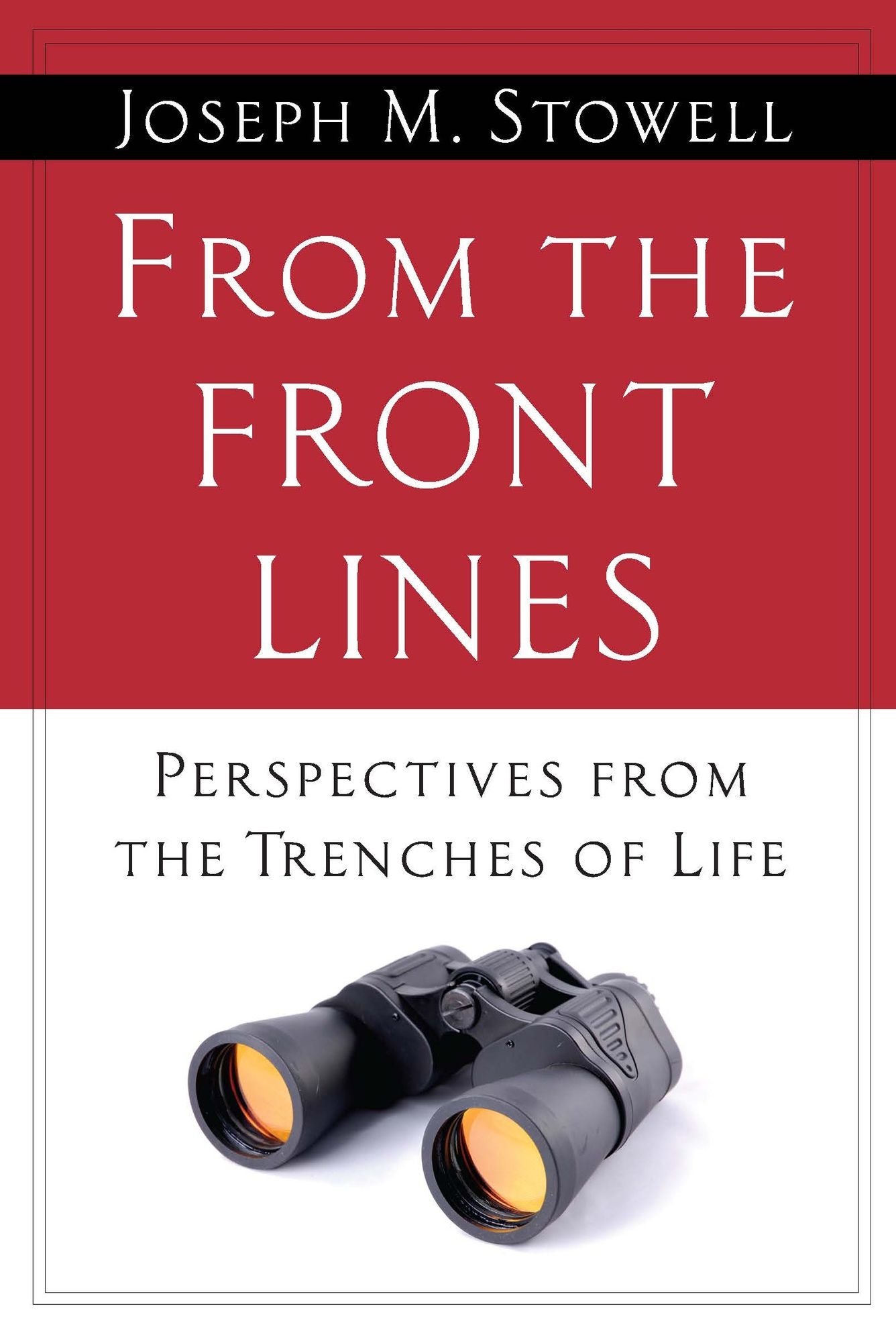 From the Front Lines: Perspectives from the Trenches of Life