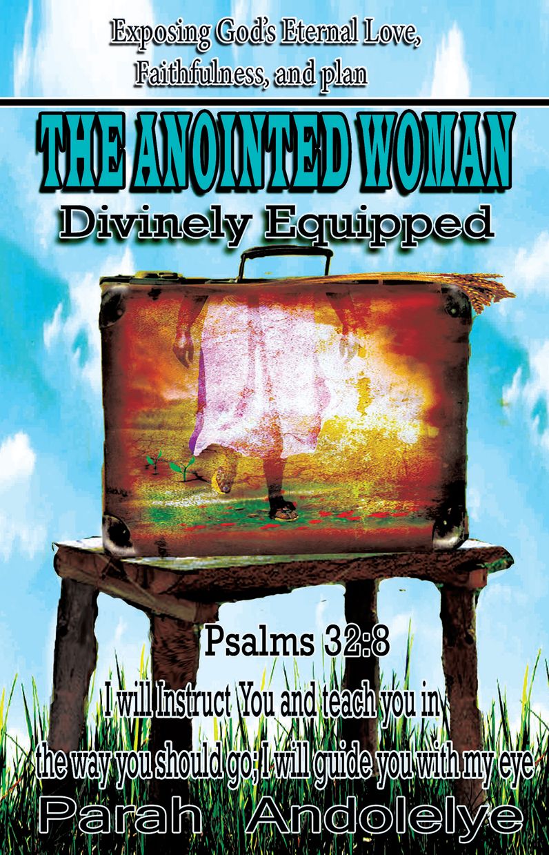 Exposing God's Eternal Love, Faithfulness and Plan THE ANOINTED WOMAN