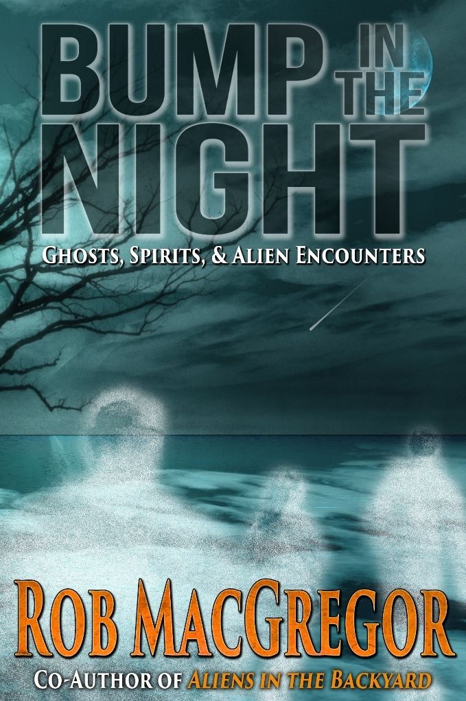 Bump in the Night - Ghosts, Spirits and Alien Encounters