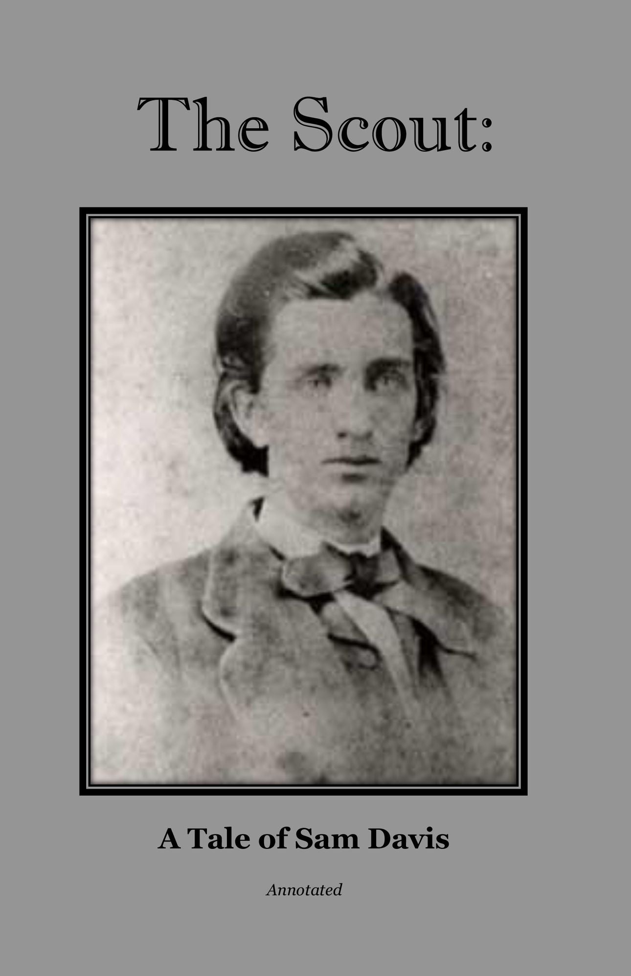 The Scout: A Tale of Sam Davis, Annotated.