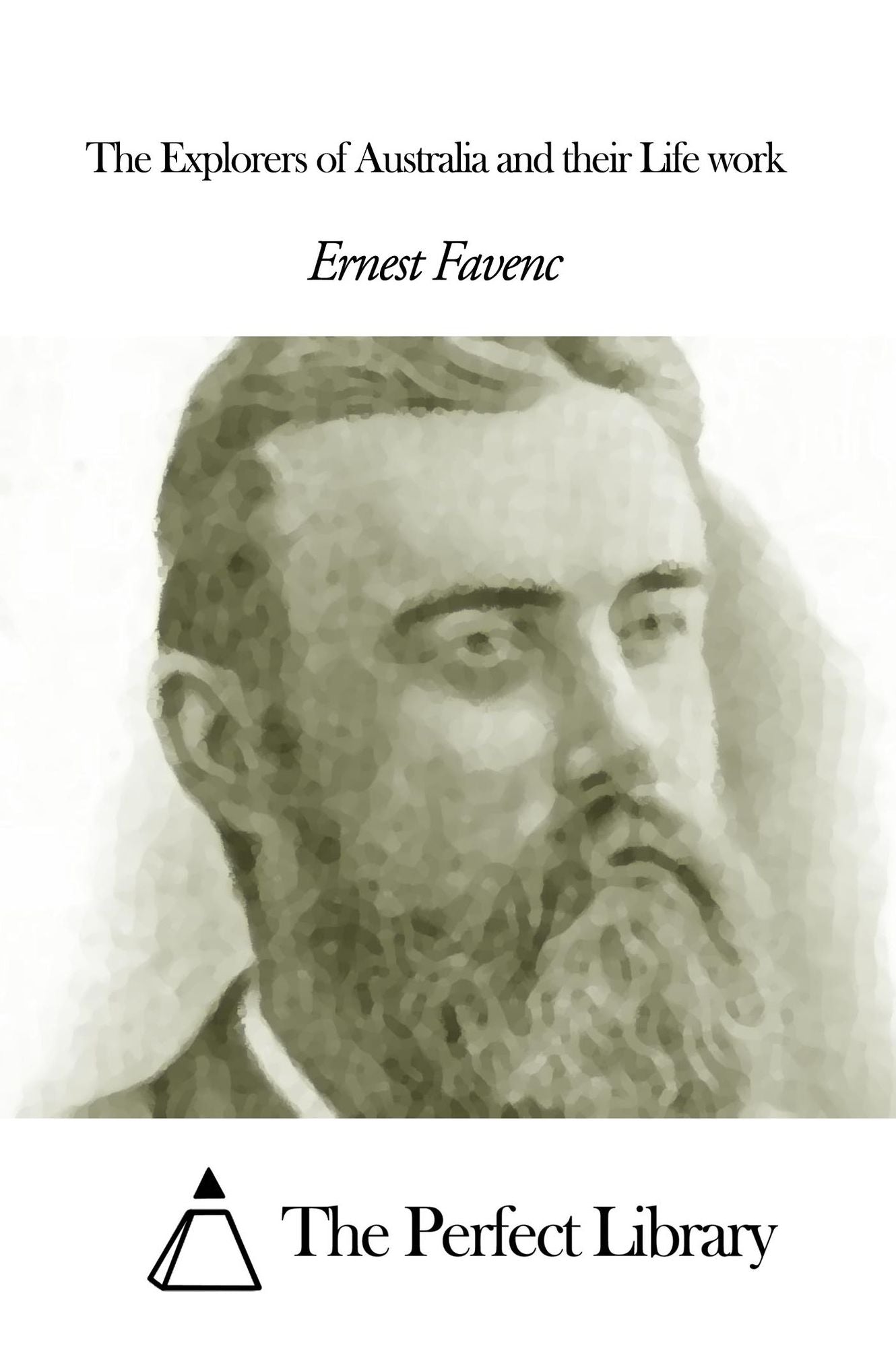 The Explorers of Australia and their Life work