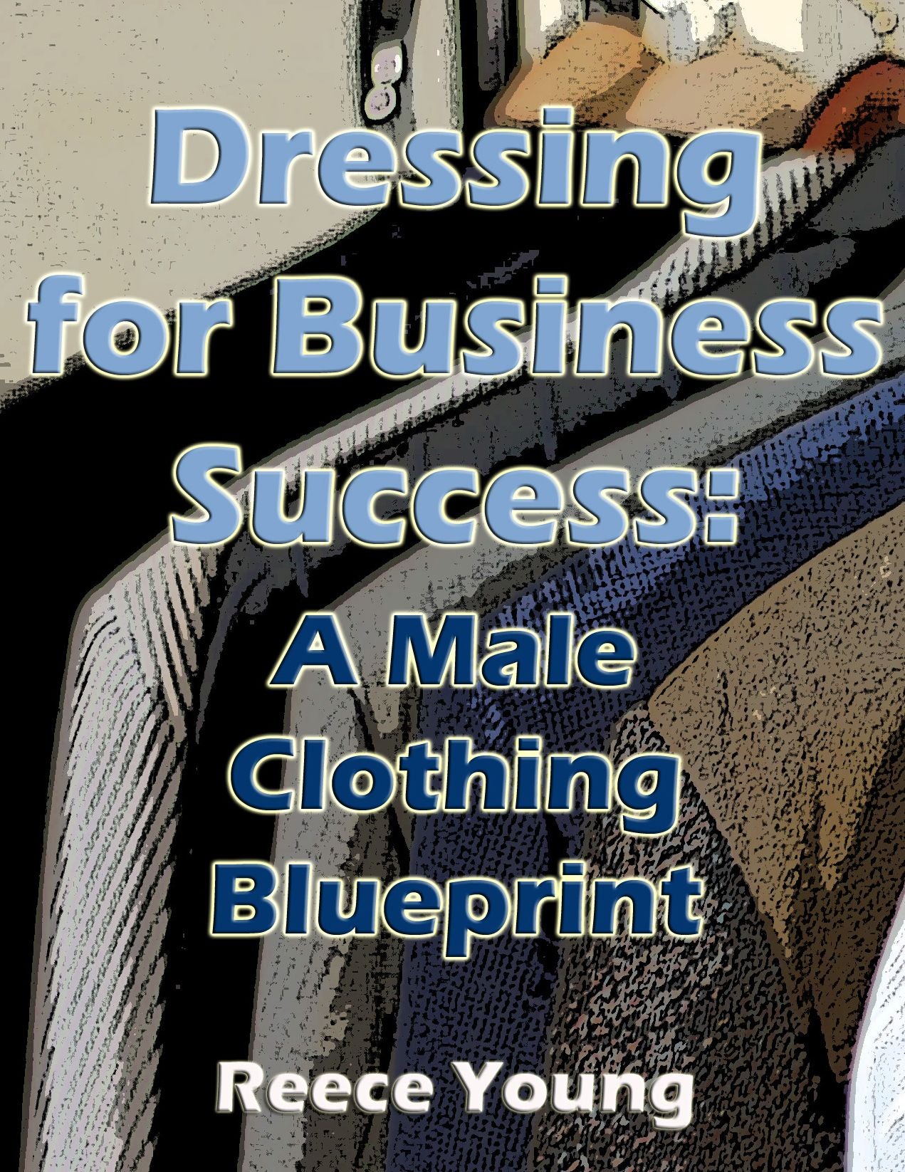 Dressing for Business Success - A Male Clothing Blueprint