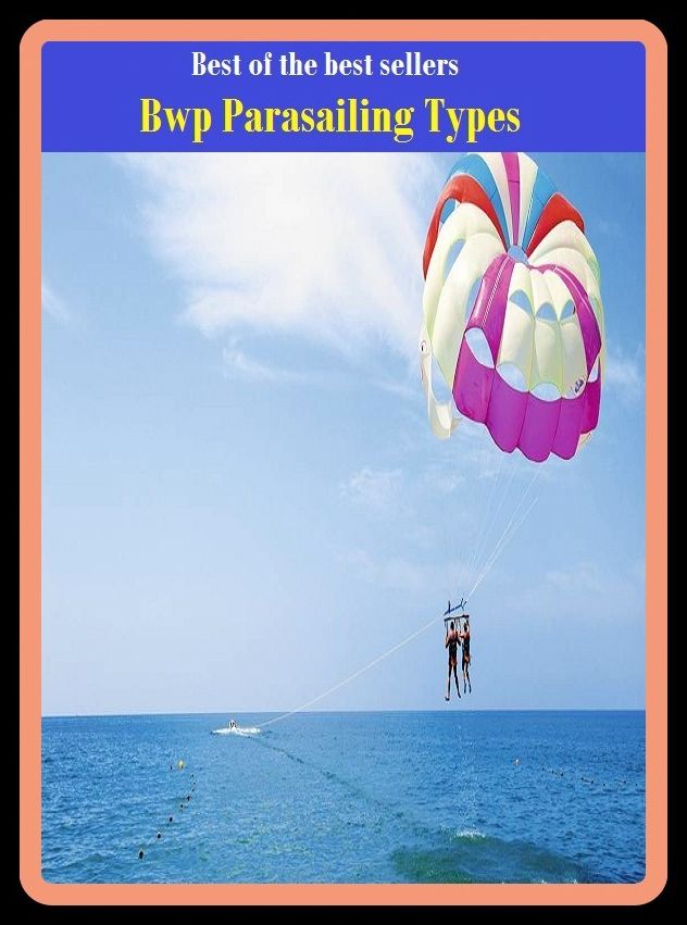 Best of the Best Sellers Para sailing Types (ideal, norm, model, sampling, pattern, eidolon, excess, distinction, peculiarity, identity)