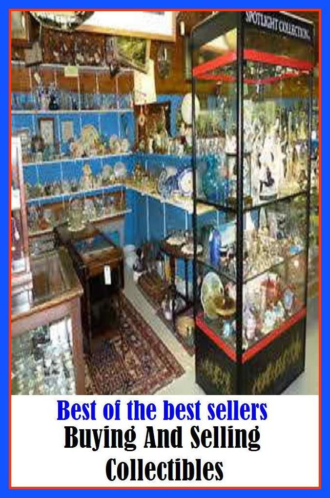 Best of the Best Sellers Buying And Selling Collectibles (purchase, acquire, obtain, get, pick up, take, procure, pay for, invest in, get hold of, snatch up)