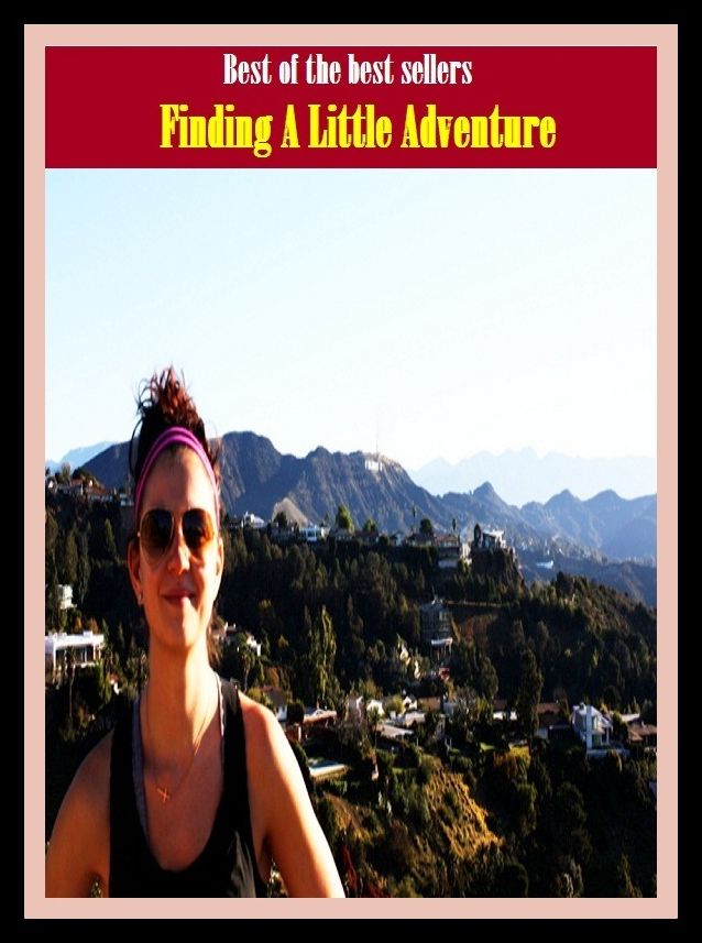 Best of the Best Sellers Finding A Little Adventure (exploit, escapade, deed, feat, experience, excitement, thrill, stimulation, risk, danger, hazard, peril, uncertainty, precariousness)