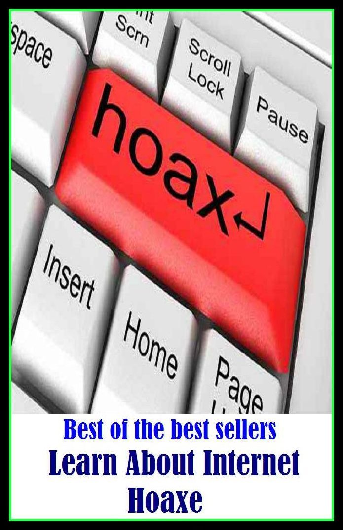 Best of the Best Sellers Learn About Internet Hoaxe(study, become acquainted, experience, prepare, get, read, study, exercise, come to know)