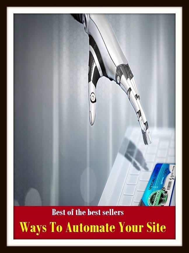 Best of the Best Sellers Ways To Automate Your Site ( spontaneous, cybernated, self-working, self-active, self-starting, self-closing, self-operative, self-cooking, self-governing, self-directing, self-dumping, self-governed )