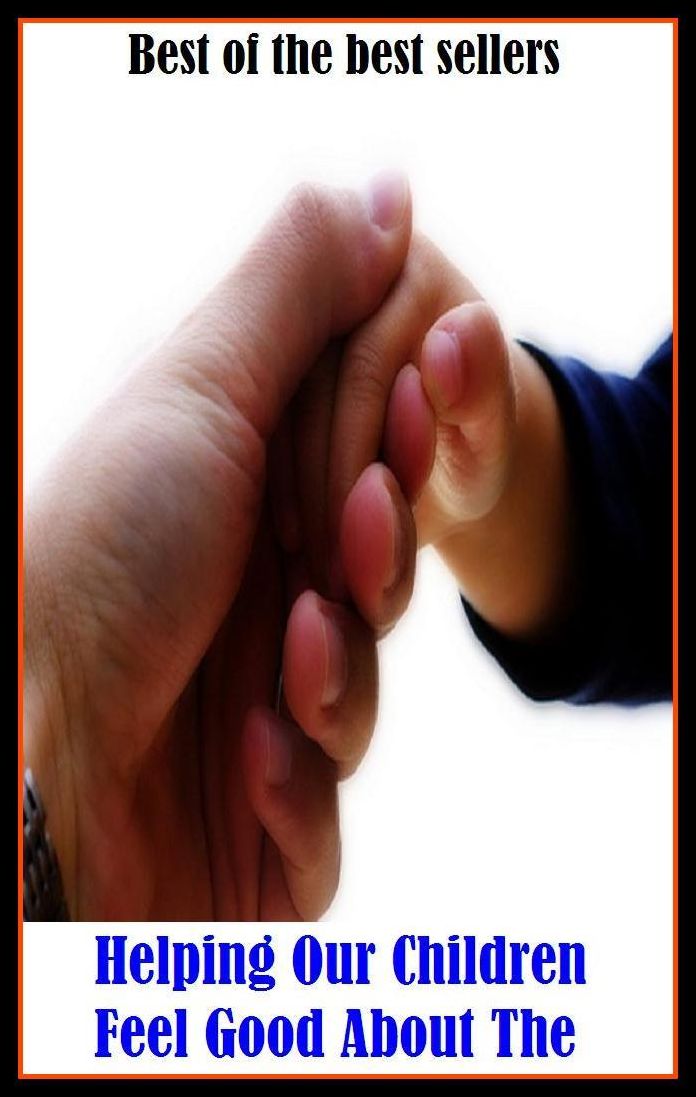Best of the Best Sellers Helping Our Children Feel Good About The (kiddies, children, kid, child)