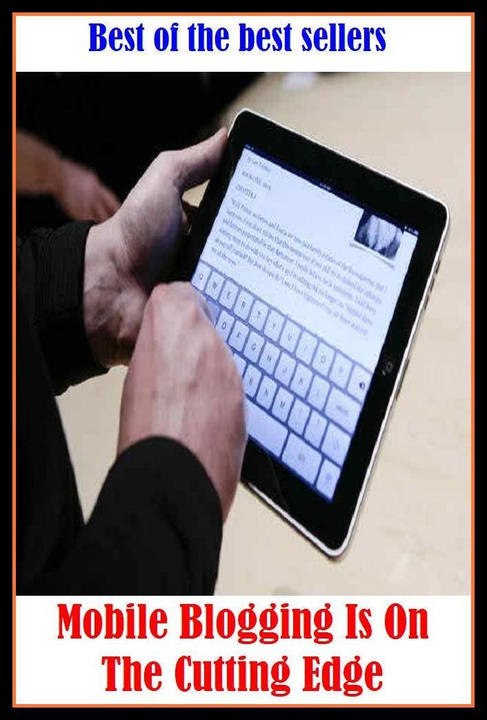 Best of the Best Sellers Mobile Blogging Is On The Cutting Edge(online journal, diary, journal, record, site, write, writing, online writing, online record)