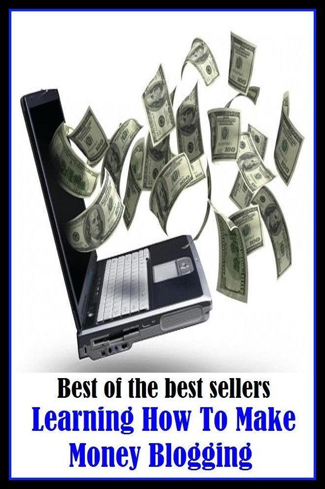 Best of the Best Sellers Learning How To Make Money Blogging(study, become acquainted, experience, prepare, get, read, study, exercise, come to know)