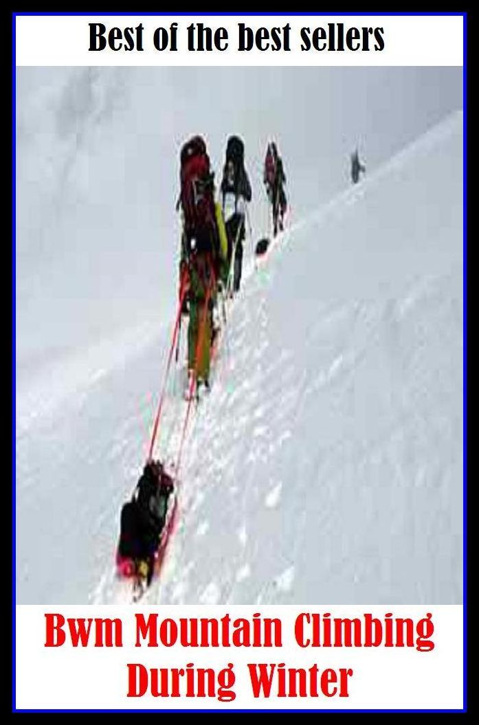 Best of the Best Sellers Mountain Climbing During Winter ( peak, height, mount, prominence, summit, pinnacle, alp, range, sierra, cordillera, massif )