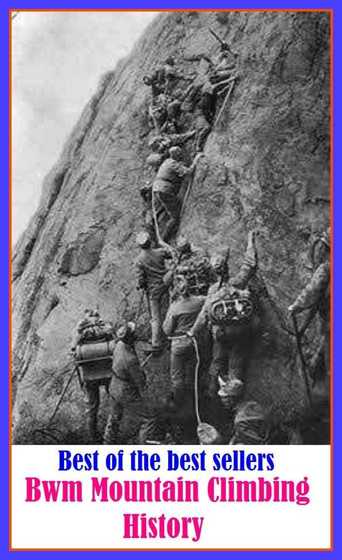 Best of the Best Sellers Mountain Climbing History ( ascend , mount, scale, scramble up, clamber up, shinny up, go up, walk up, conquer, gain )