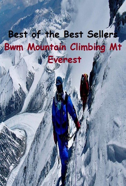 Best of the Best Sellers Mountain Climbing Mt Everest ( ascend , mount, scale, scramble up, clamber up, shinny up, go up, walk up, conquer, gain )