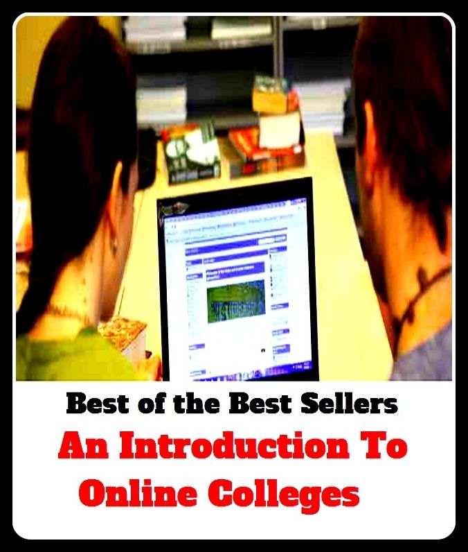 Best of the Best Sellers	An Introduction To Online Colleges	(college, lyceum, vocational school, hal)
