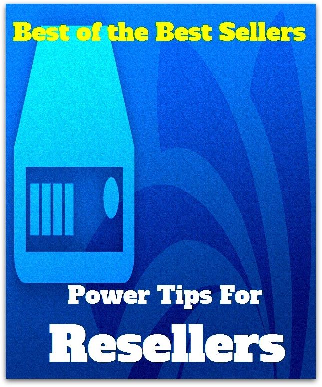 Best of the Best Sellers	Power Tips For Resellers(tip, point, top, extremity, extreme)