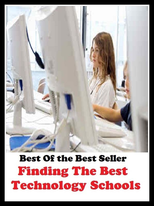 Best of the Best Sellers	Finding The Best Technology Schools(instruct, teach, exhort, tell, moni)