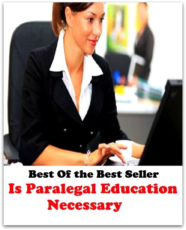 Best of the Best Sellers	Is Paralegal Education Necessary(Educate, Education, instruct, manage, train)