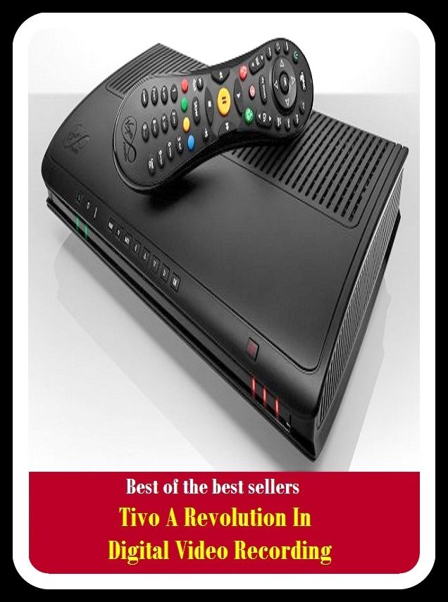 Best of the Best Sellers Tivo A Revolution In Digital Video Recording (documentation, registration, reporting, record-keeping, recounting, booking, filling, enrolling )