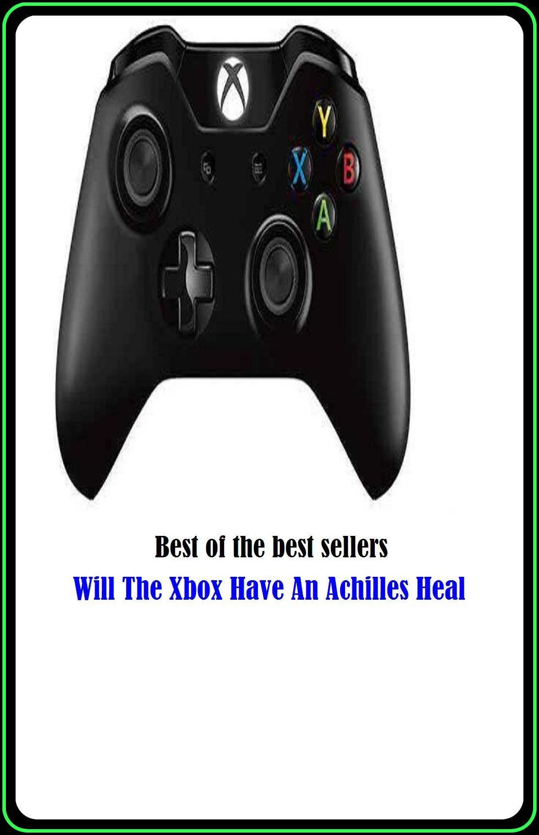 Best of the Best Sellers Will The Xbox Have An Achilles Heal (chillies, achieves, aches, chills, shills, abettor, assistant, conspirator, plant, accomplice, associate, helper)