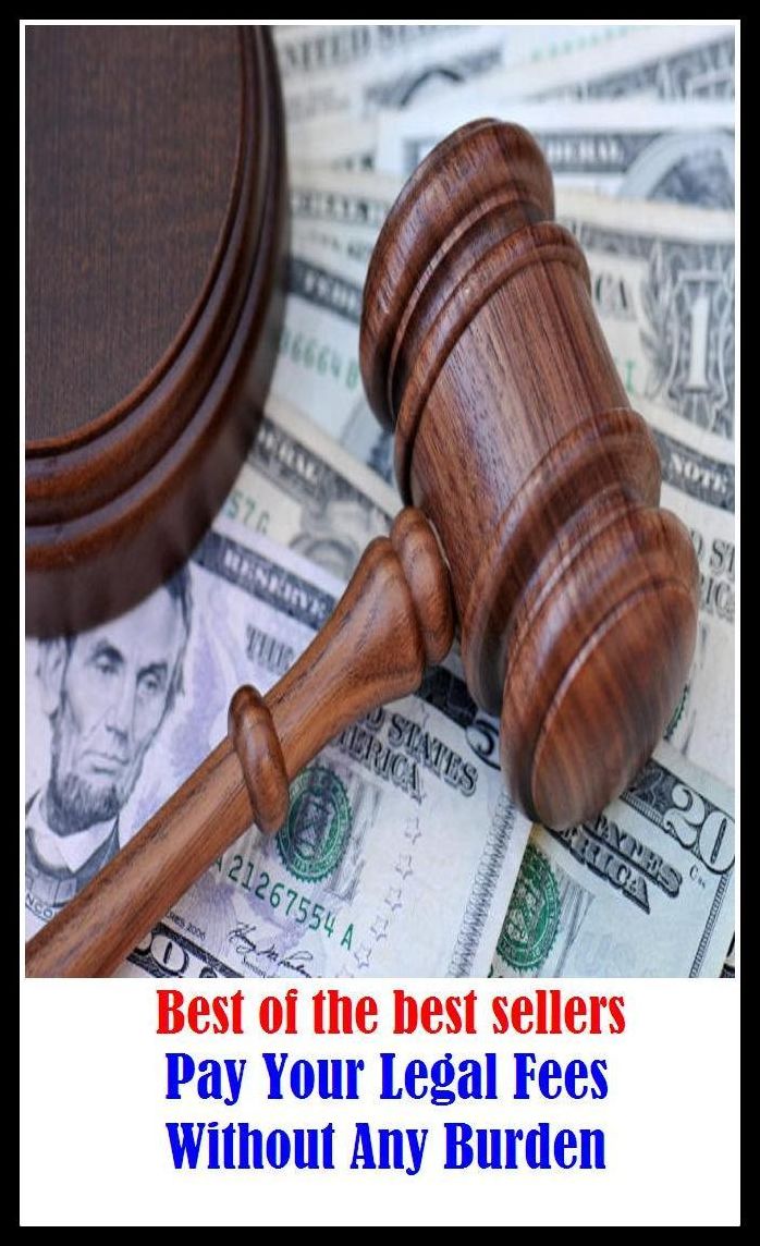 Best of the Best Sellers Pay Your Legal Fees Without Any Burden (constitutional, allowed, enjoined, legit, contractual, authorized, forensic, licit, fair, granted, on the level, juridical, innocent)