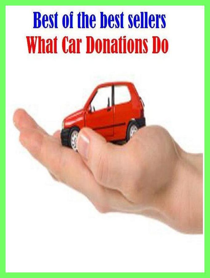 Best of the Best Sellers What Car Donations Do (what about love, what about me, what about?, what are you etc doing with, what can i do?, what cheer, what do we do, what do you know?, what doesn't kill you makes you stronger, what for)