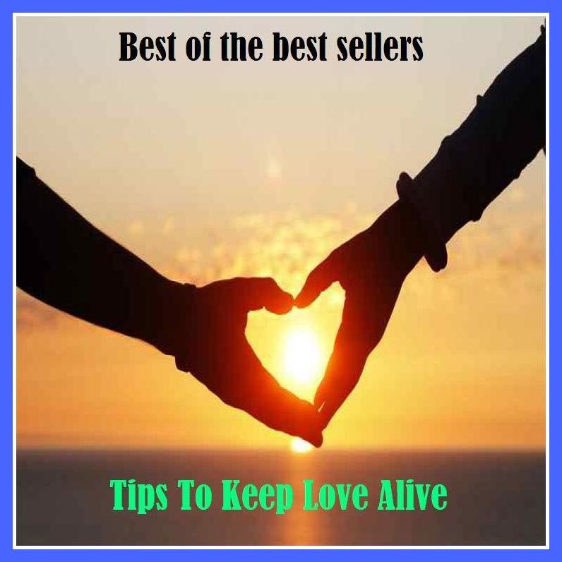 Best of the Best Sellers Tips To Keep Love Alive (tiptoe, antiviral, antiviral dis odium, Ypsilanti, tips, tip sheet, tipsily, tipsily, tipsiness, tip staff)
