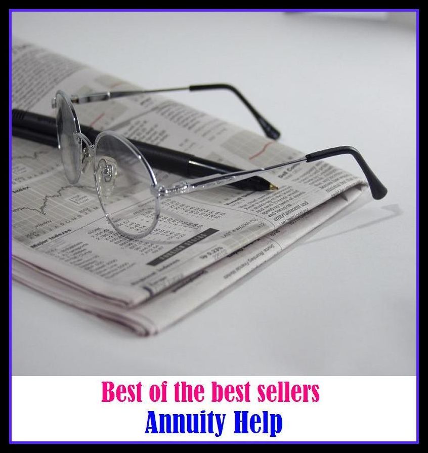Best of the Best Sellers Annuity Help ( assistance, aid, a helping hand, support, succor, advice, guidance, benefit, use, advantage, service, comfort, a shot in the arm )
