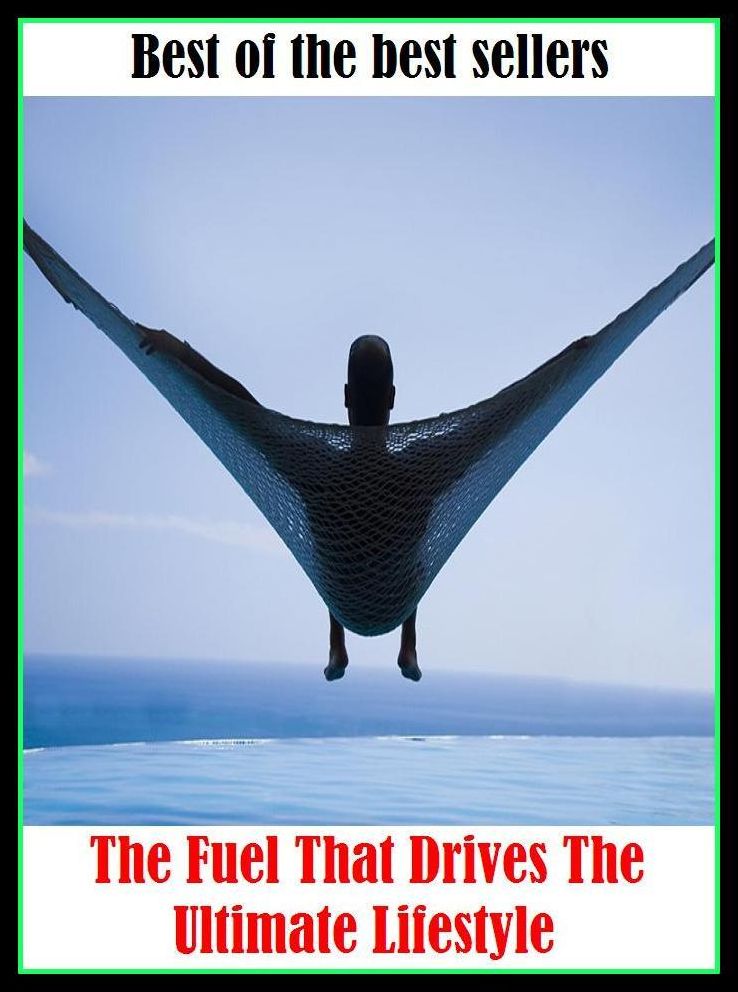 Best of the Best Sellers The Fuel That Drives The Ultimate Lifestyle (ammuition, gas, encouragement, means, electricity, material, incitement, nourishment, food, combustible, juice, propellant)