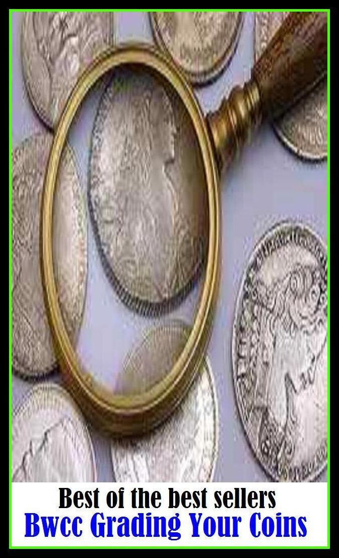 Best of the Best Sellers Bwcc Grading Your Coins(bread, cash, change, chips, coinage, copper, currency, doubloon, dough, gold, jack, mintage)