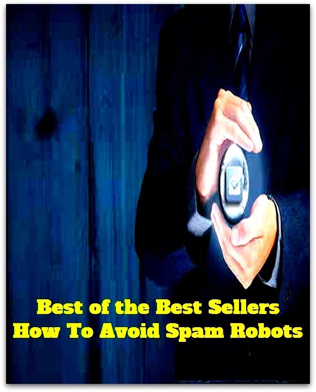 Best of the Best Sellers How To Avoid Spam Robots (keep away from, stay away from, steer clear of, give a wide berth to, fight shy of, refrain from, abstain from, desist from, eschew, relinquish)