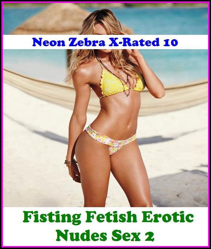 Erotic Photo:	Neon Zebra X-Rated 10!	Fisting Fetish Erotic Nudes Sex 2 ( Erotic Photography, Erotic Stories, Nude Photos, Naked , Adult Nudes, Breast, Domination, Bare Ass, Lesbian, She-male )