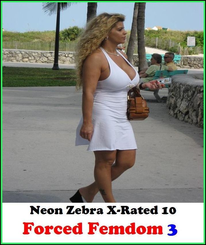 Gay:	Neon Zebra X-Rated 10!	Forced Femdom 3 ( Erotic Photography, Erotic Stories, Nude Photos, Naked , Adult Nudes, Breast, Domination, Bare Ass, Lesbian, She-male )