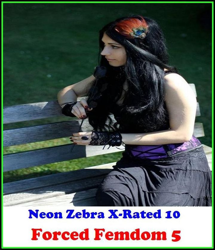 Gay: Neon Zebra X-Rated 10! Forced Femdom 5	( Erotic Photography, Erotic Stories, Nude Photos, Naked , Adult Nudes, Breast, Domination, Bare Ass, Lesbian, She-male )