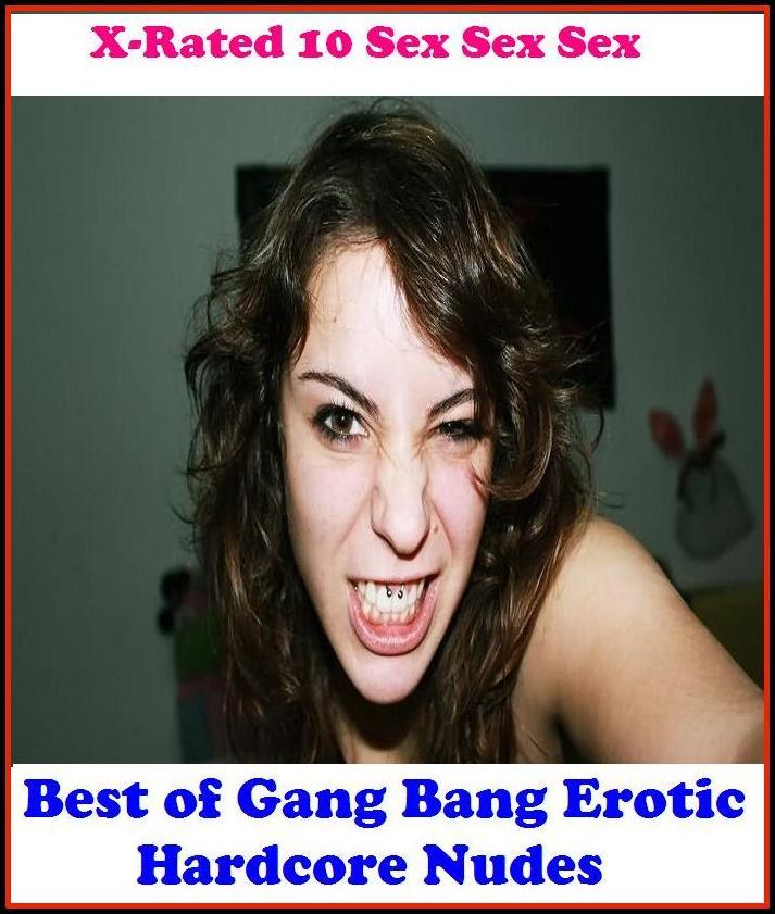 Gay:X-Rated 10 Sex Sex Sex Gang Bang Erotic Hardcore Nudes ( Erotic Photography, Erotic Stories, Nude Photos, Naked , Adult Nudes, Breast, Domination, Bare Ass, Lesbian, She-male )